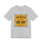 Adulting Relief Prescription: One Nap T-Shirt