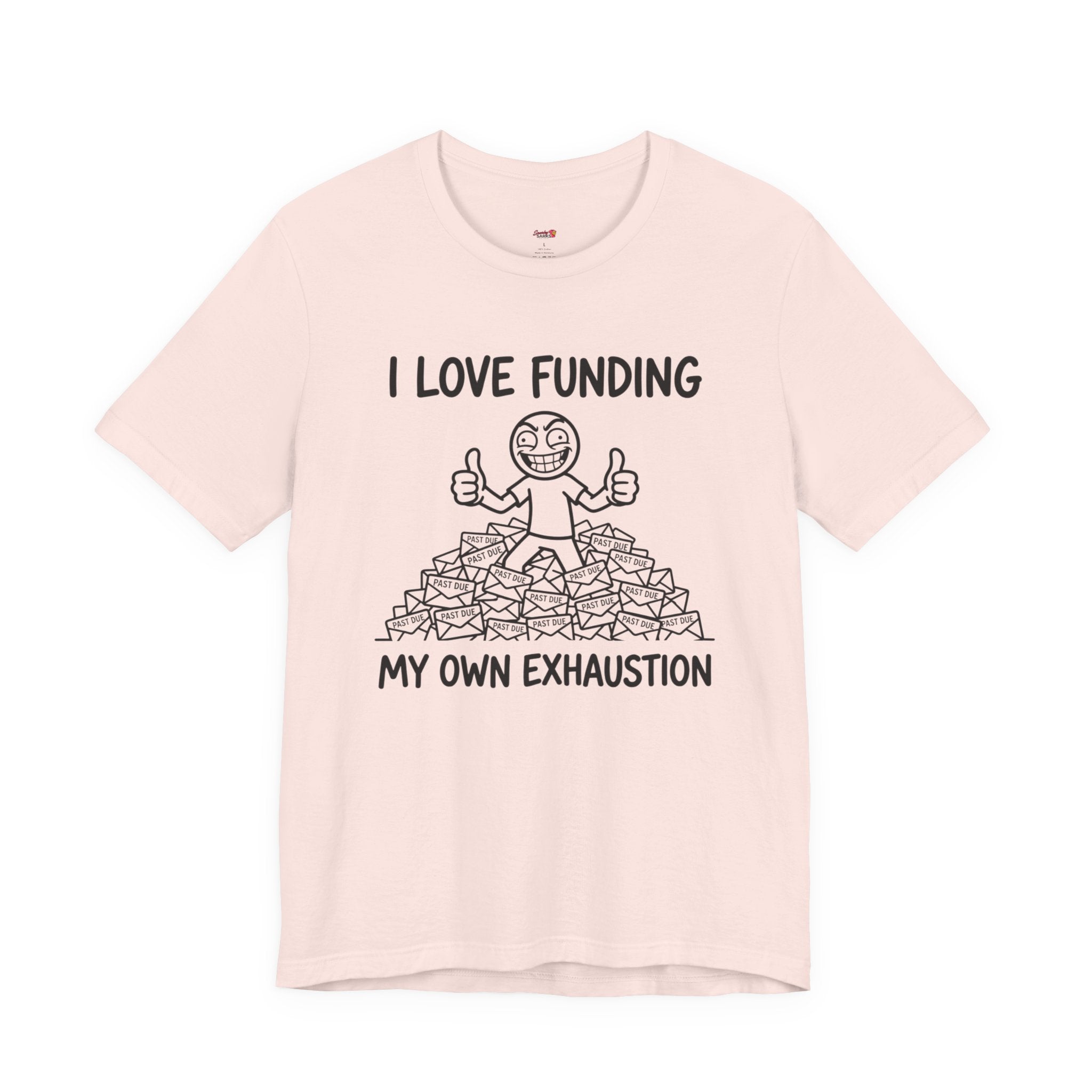 Funding My Own Exhaustion T-Shirt