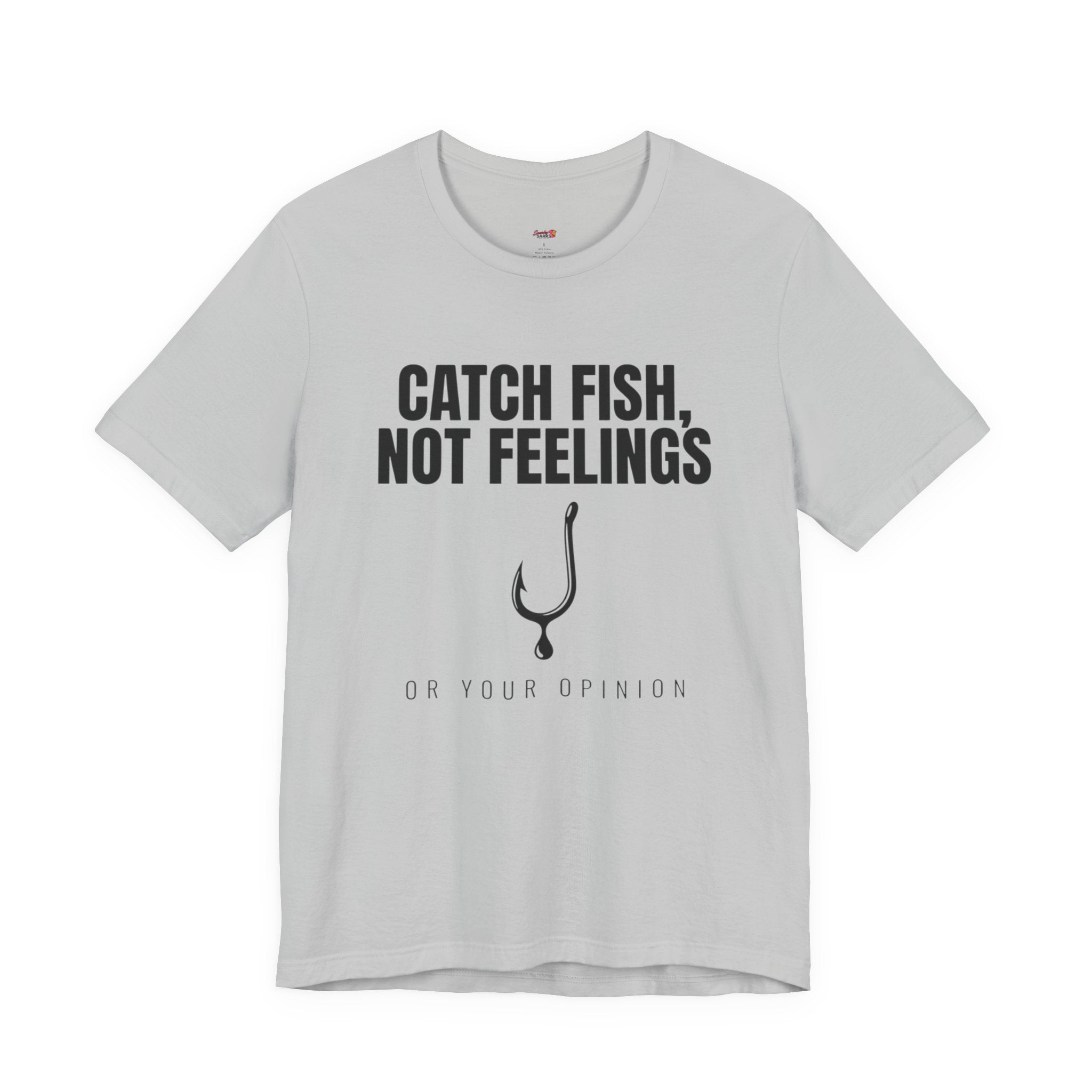 Catch Fish, Not Feelings T-Shirt