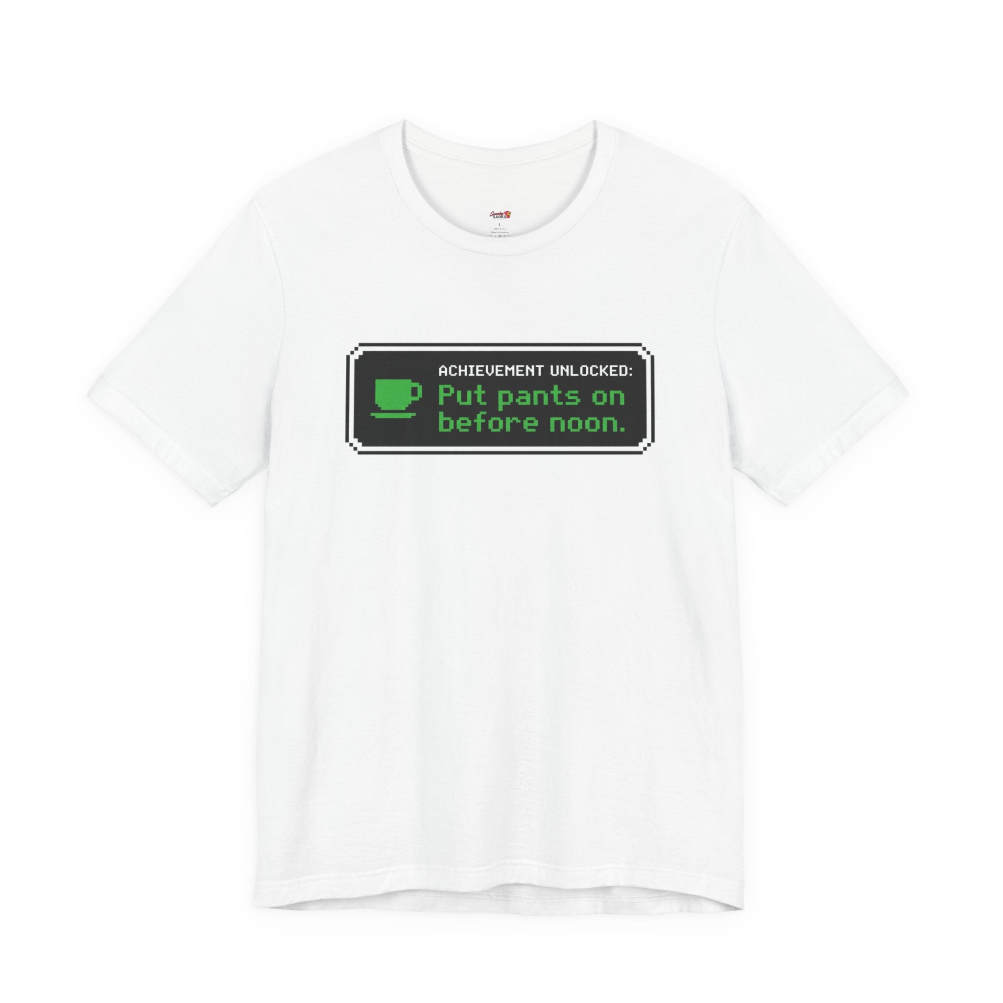 Putting Pants on Before Noon T-Shirt
