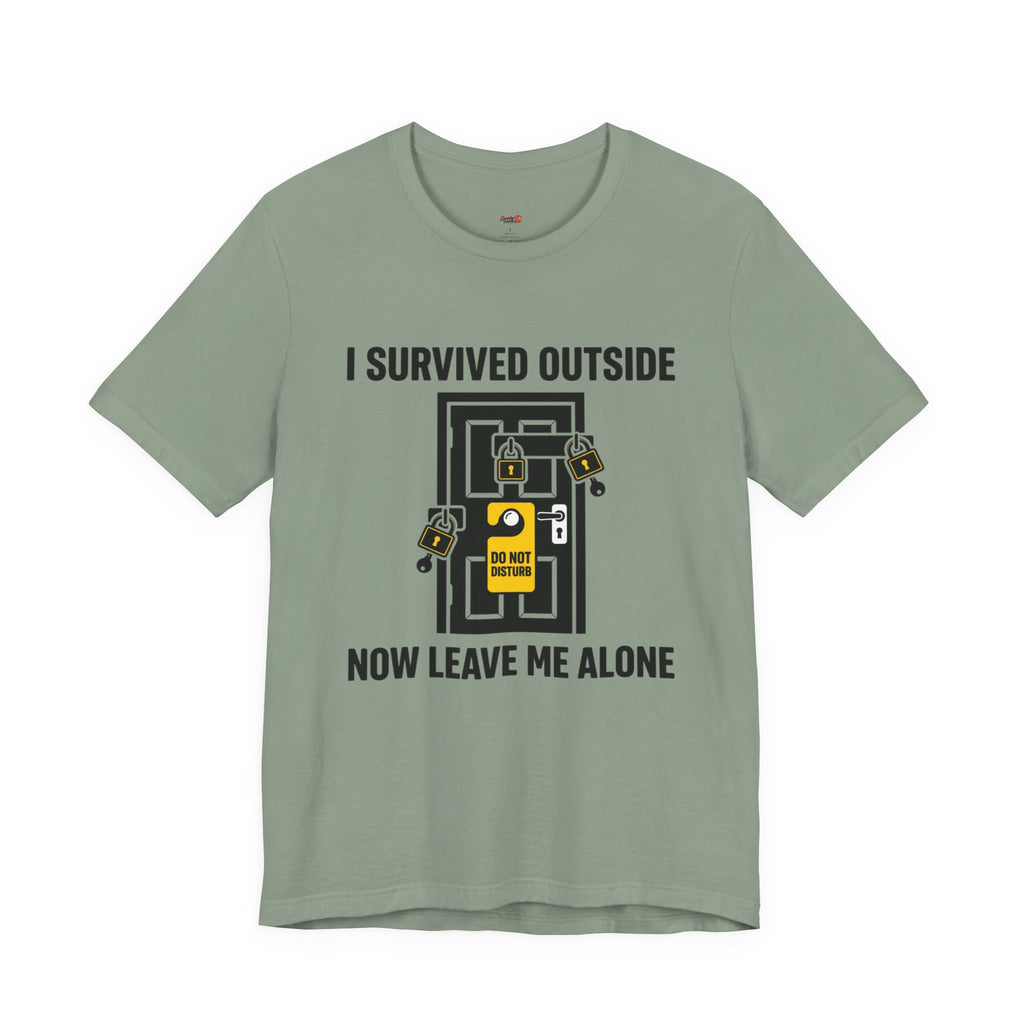 I Survived Outside...Leave Me Alone T-Shirt