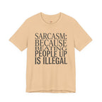 Sarcasm (Because Beating People Up Is Illegal) T-Shirt