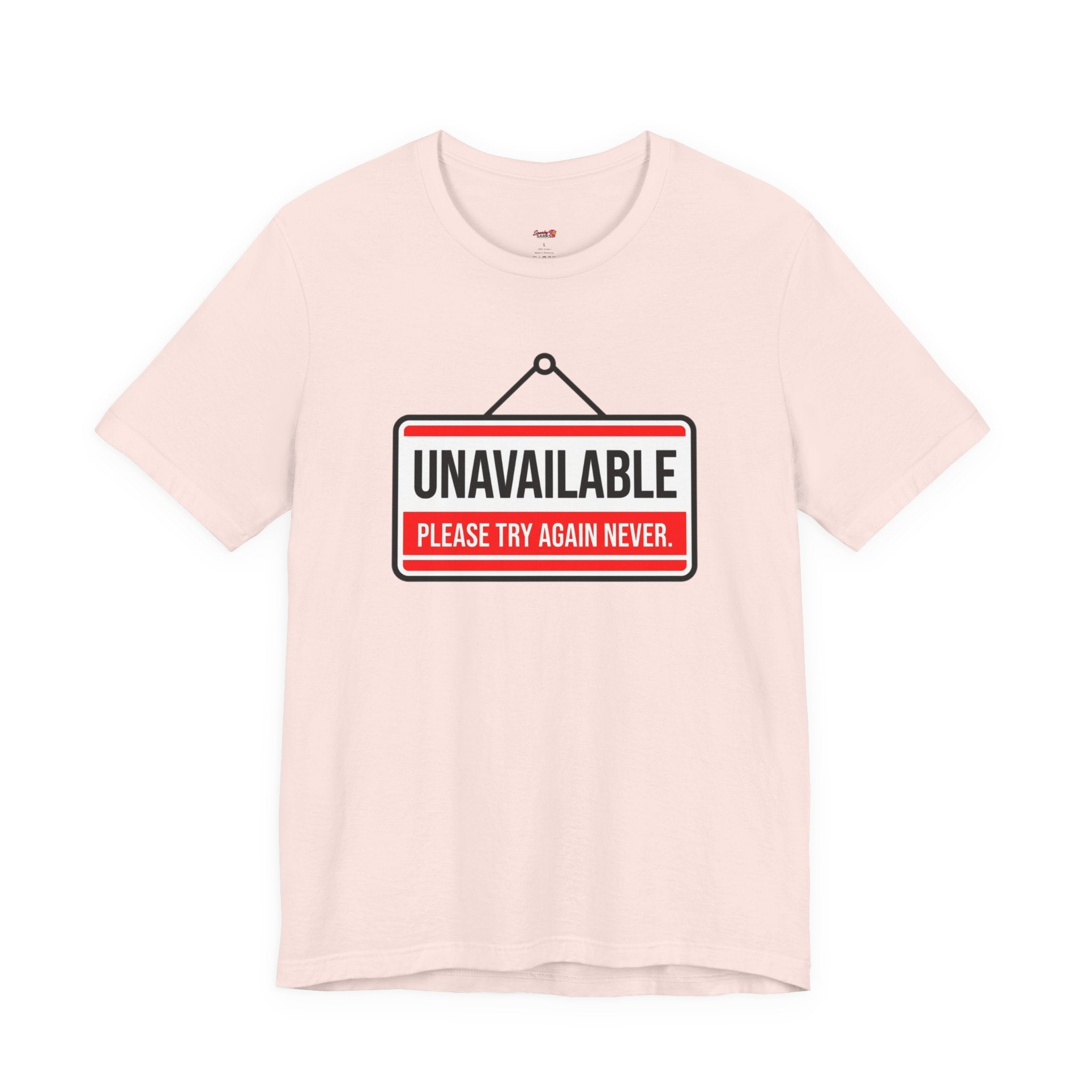 Unavailable.  Please Try Again Never. T-Shirt