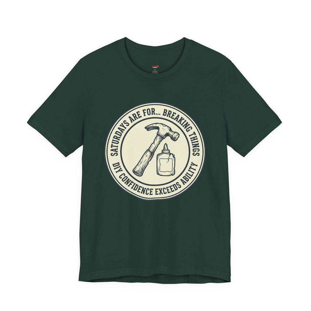 Saturdays are for Breaking Things T-Shirts
