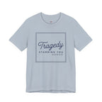 Tragedy -- Starring You T-shirt
