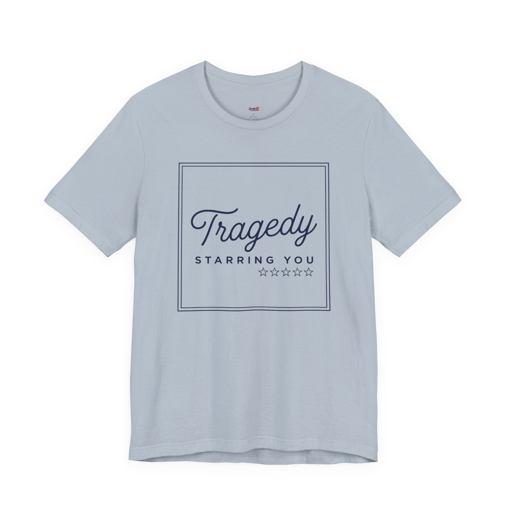 Tragedy -- Starring You T-shirt