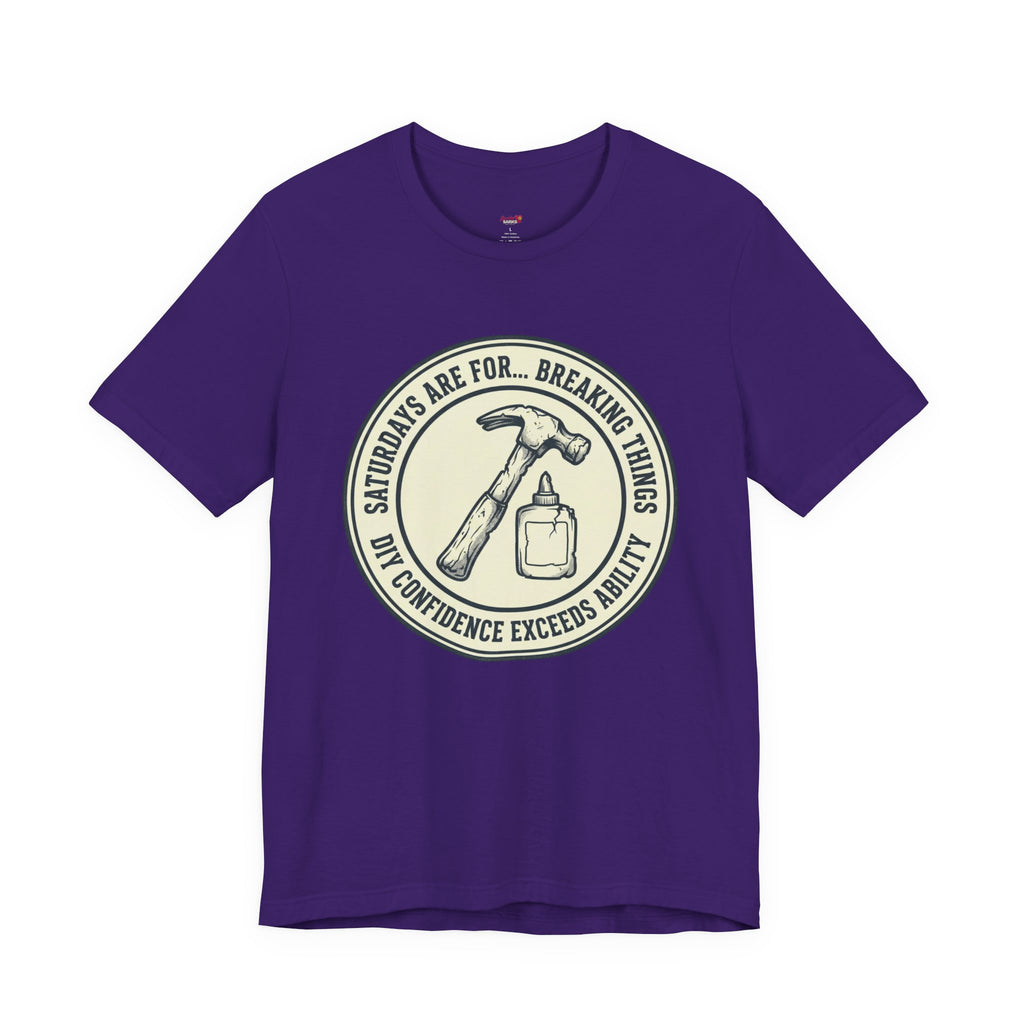 Saturdays are for Breaking Things T-Shirts