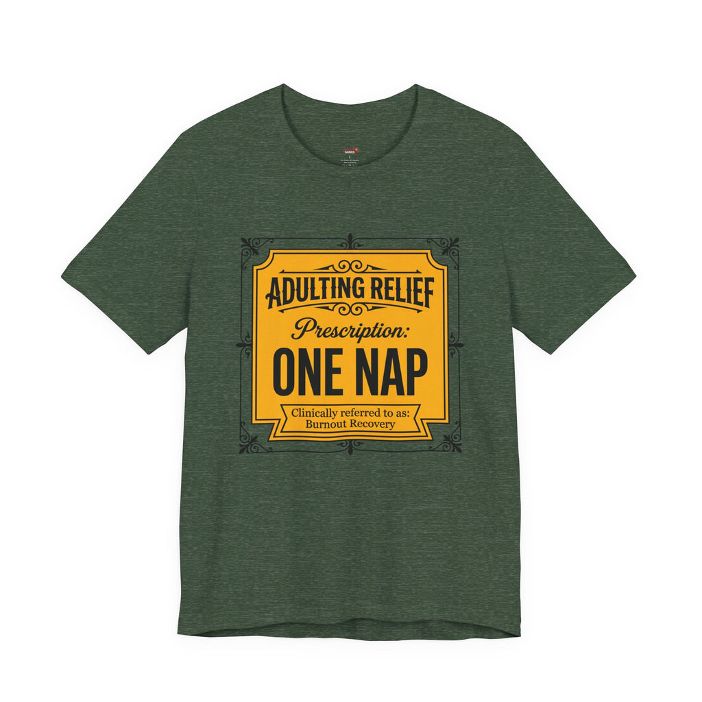 Adulting Relief Prescription: One Nap T-Shirt