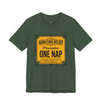 Adulting Relief Prescription: One Nap T-Shirt