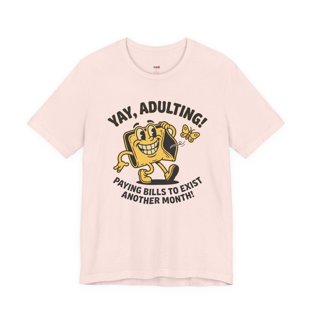 Yay, Adulting! T-Shirt