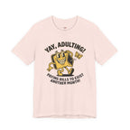 Yay, Adulting! T-Shirt