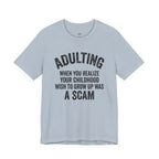 Childhood Wish to Grow Up Was a Scam T-Shirt