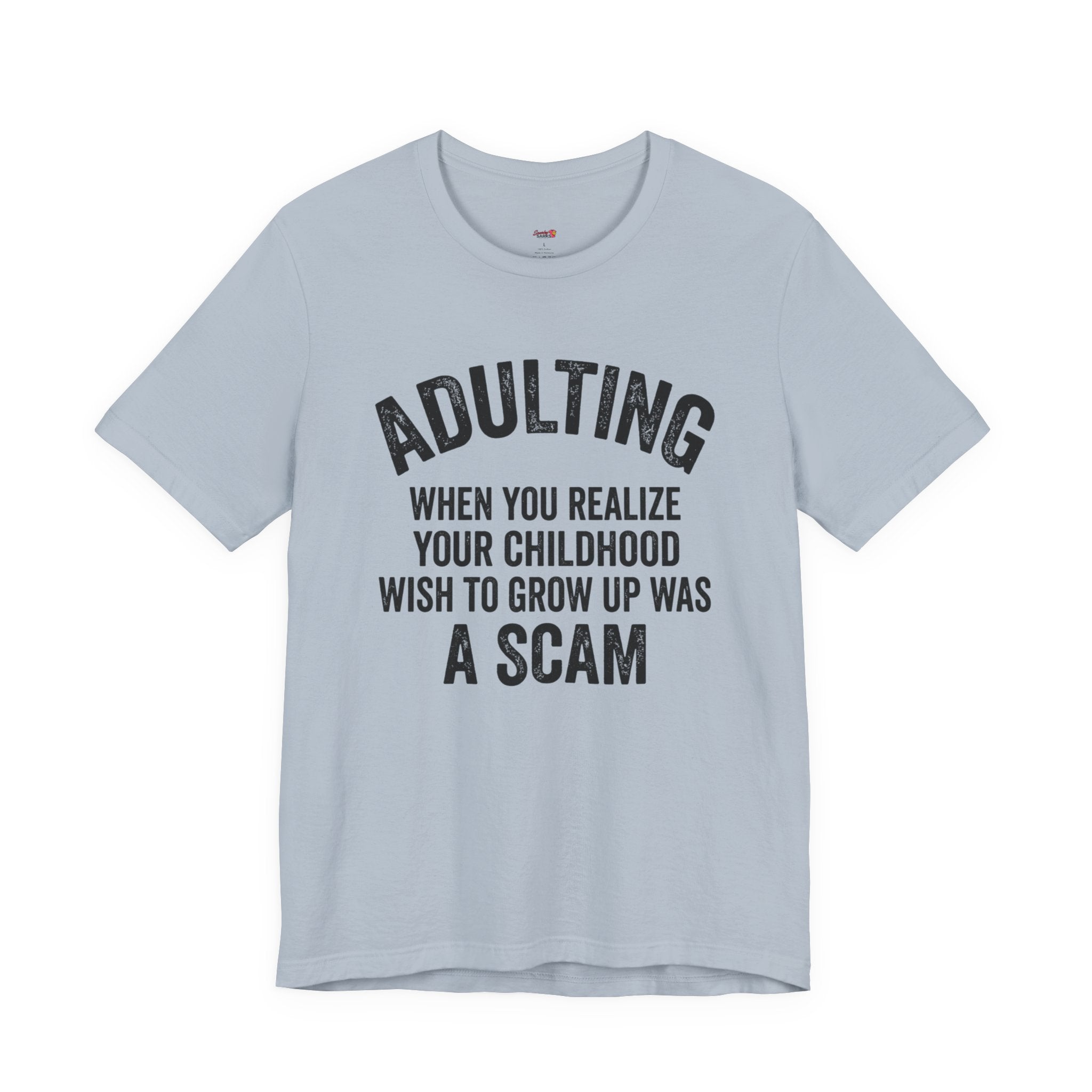 Childhood Wish to Grow Up Was a Scam T-Shirt