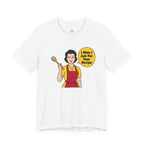 Didn't Ask For Your Recipe T-Shirt