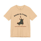 Behold, My Trophy! T-Shirt