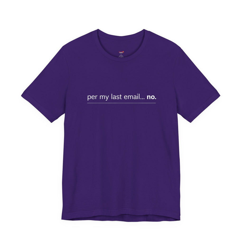 Per My Last Email -- No.  T-Shirt