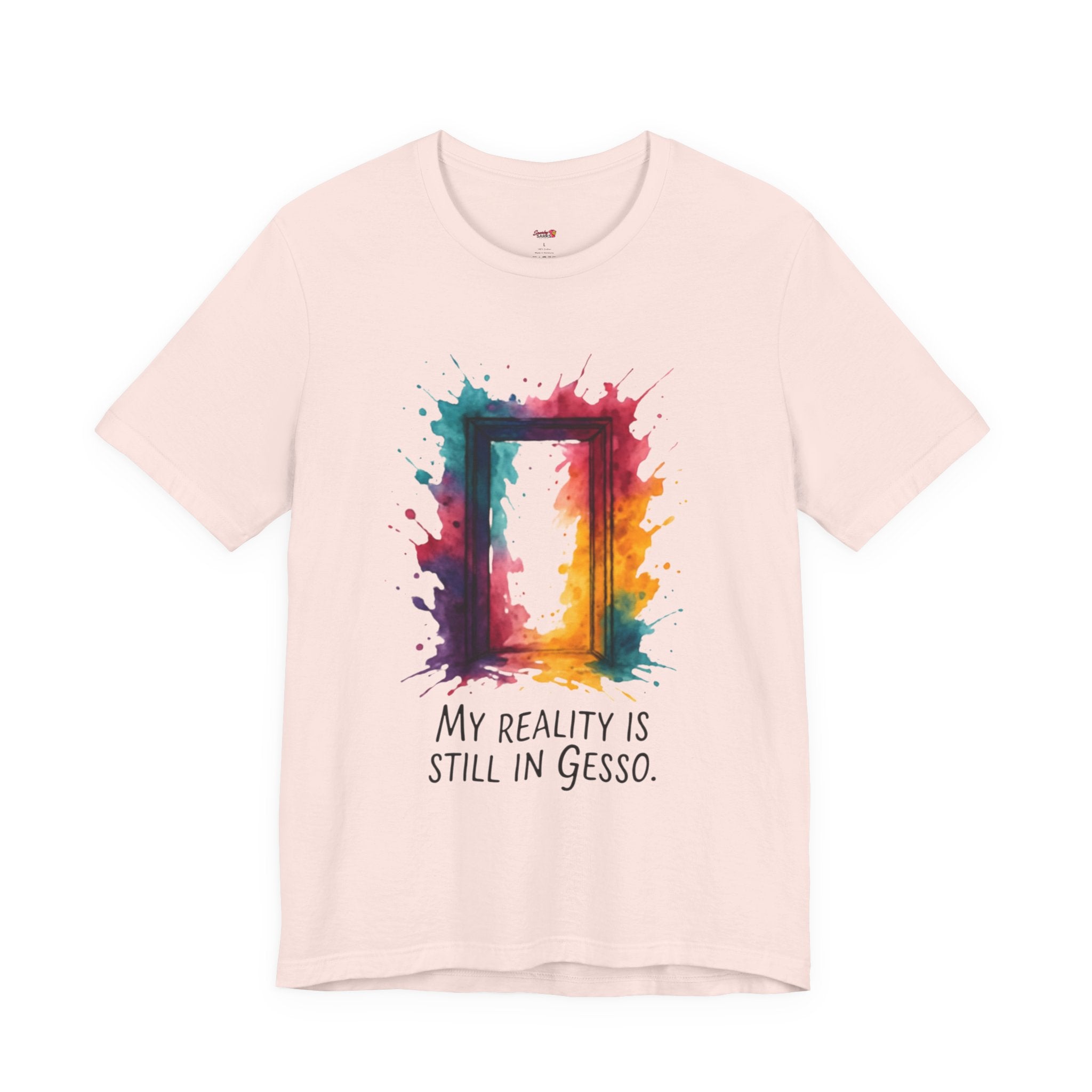 My Reality is Still in Gesso T-Shirt