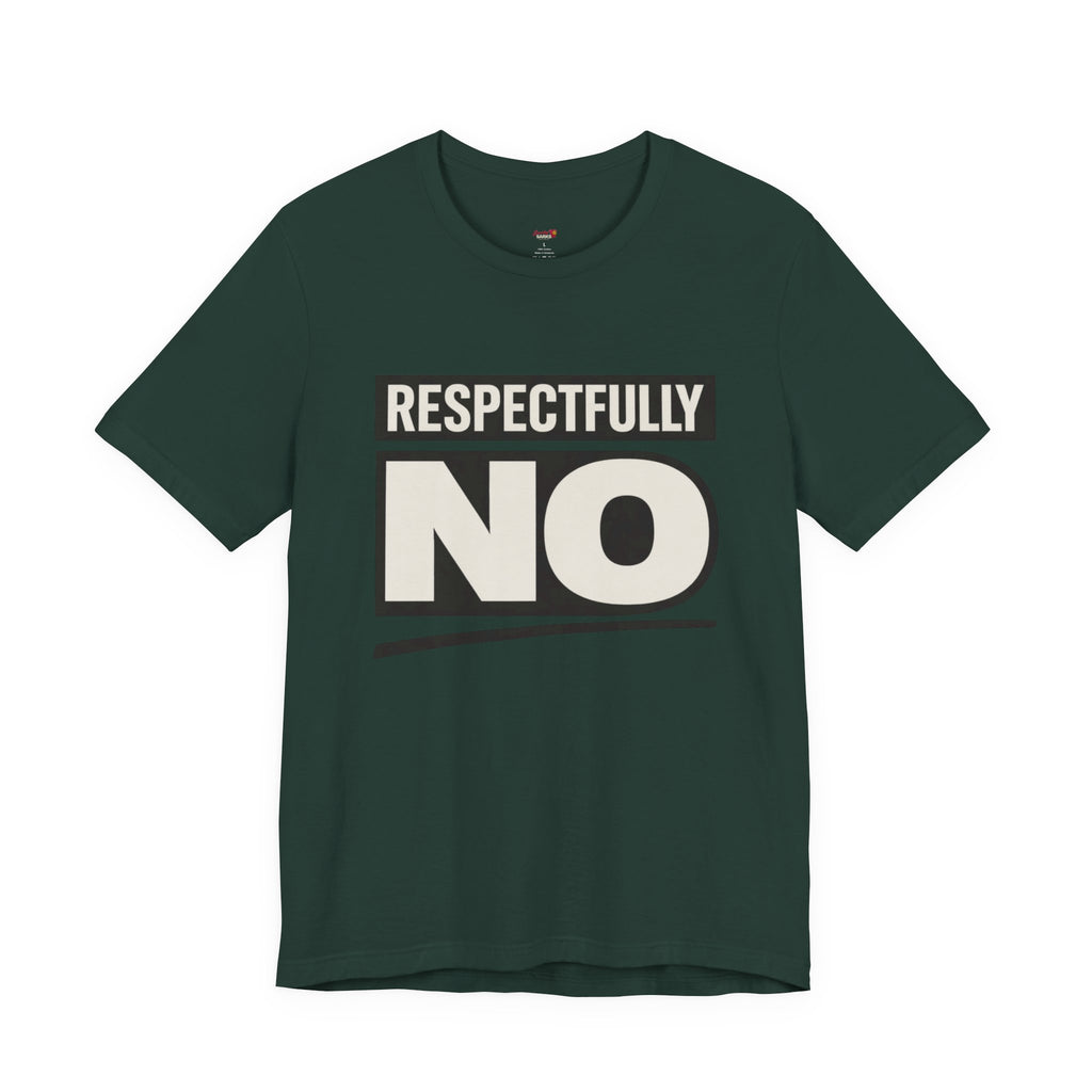 Respectfully NO T-Shirt
