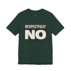 Respectfully NO T-Shirt
