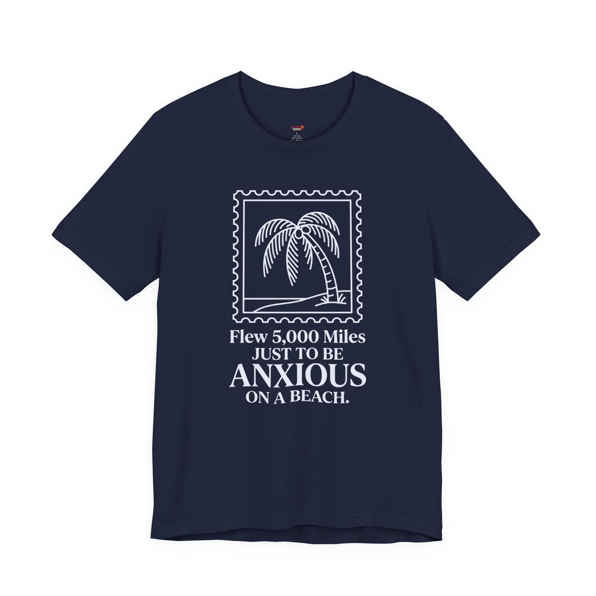 Flew 5,000 Miles Just to Be Anxious T-Shirt