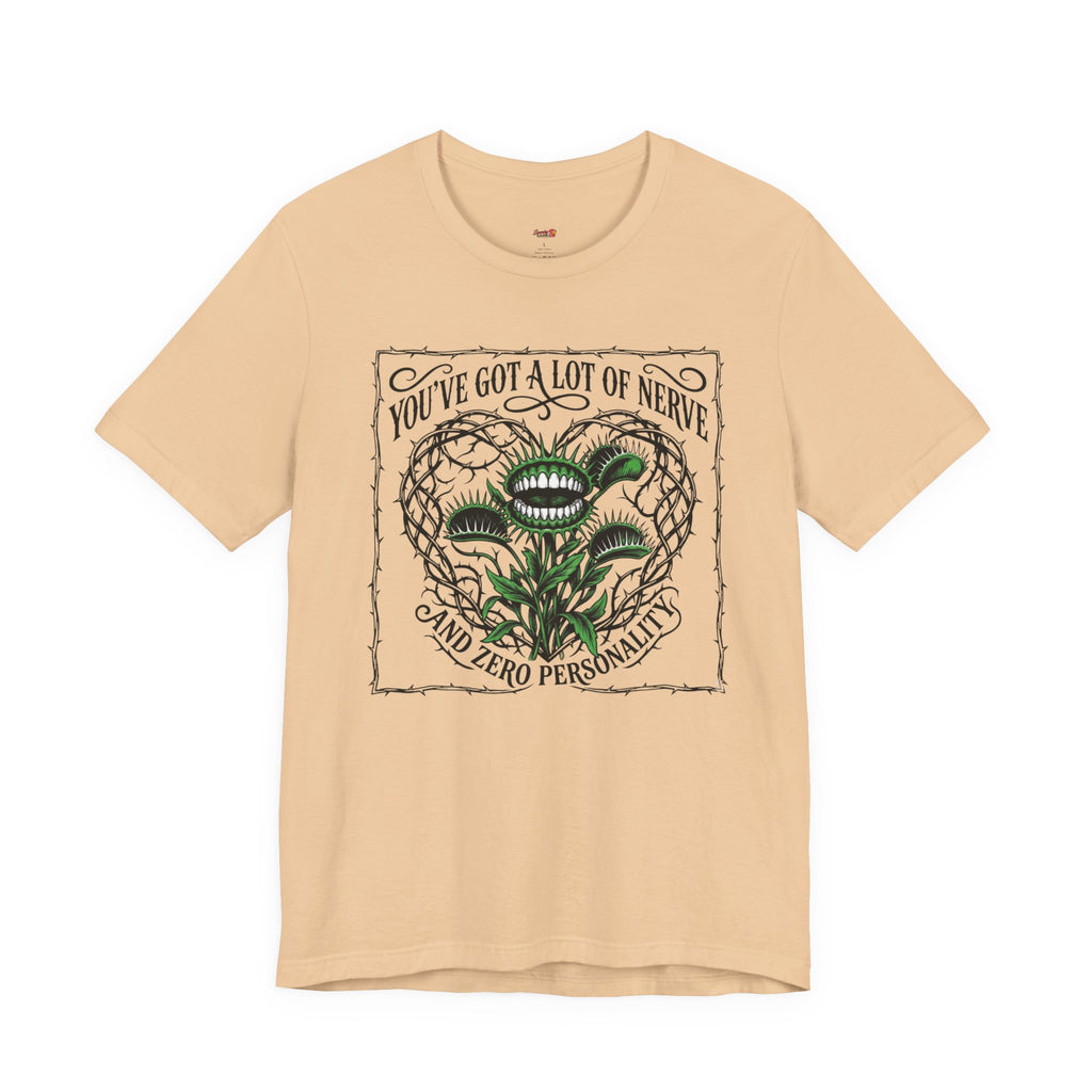 You've Got a Lot of Nerve T-Shirt