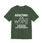Adulting -- Plants Dead, Food Rotting, Peak Performance T=Shirt