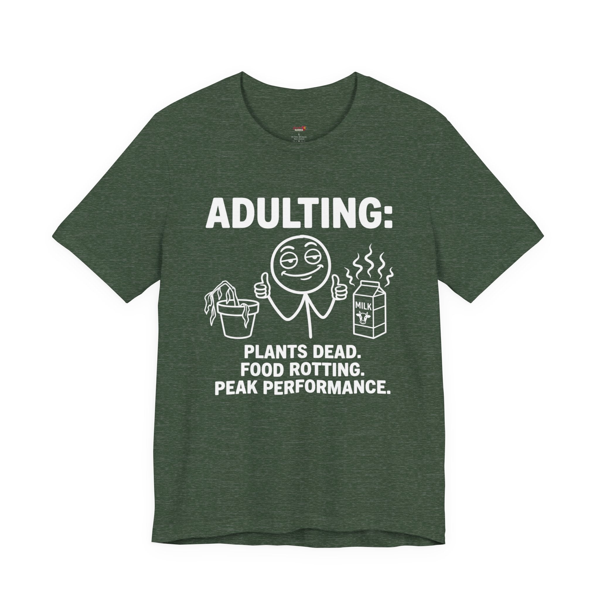 Adulting -- Plants Dead, Food Rotting, Peak Performance T=Shirt