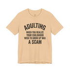 Childhood Wish to Grow Up Was a Scam T-Shirt