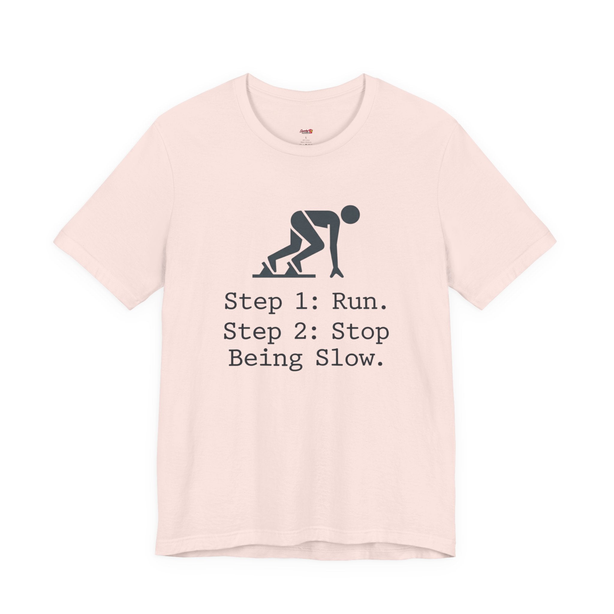 Run.  Stop Being Slow T-Shirt