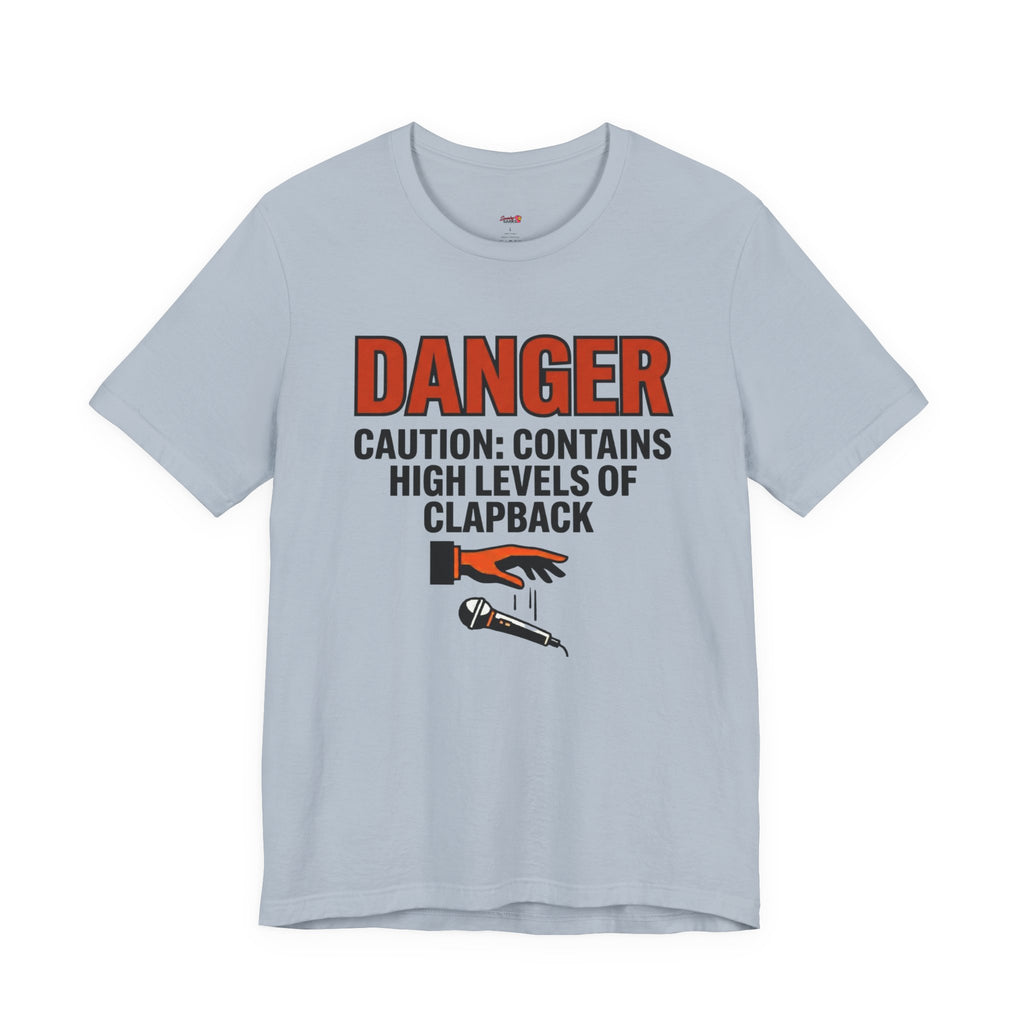 Caution: Contains High Levels of Clapback T-Shirt