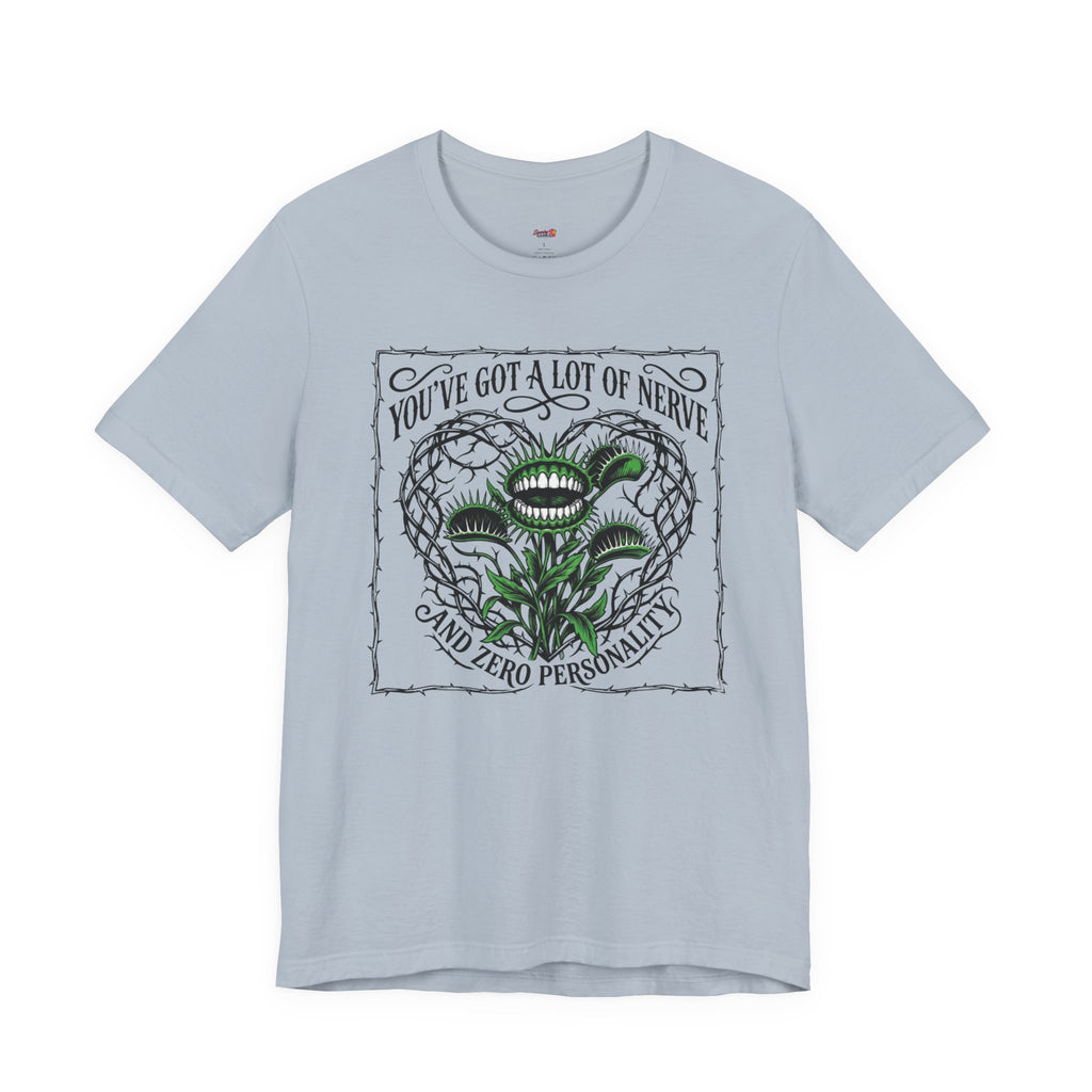 You've Got a Lot of Nerve T-Shirt