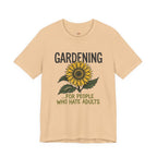 Gardening.  For People Who Hate Adults T-Shirt