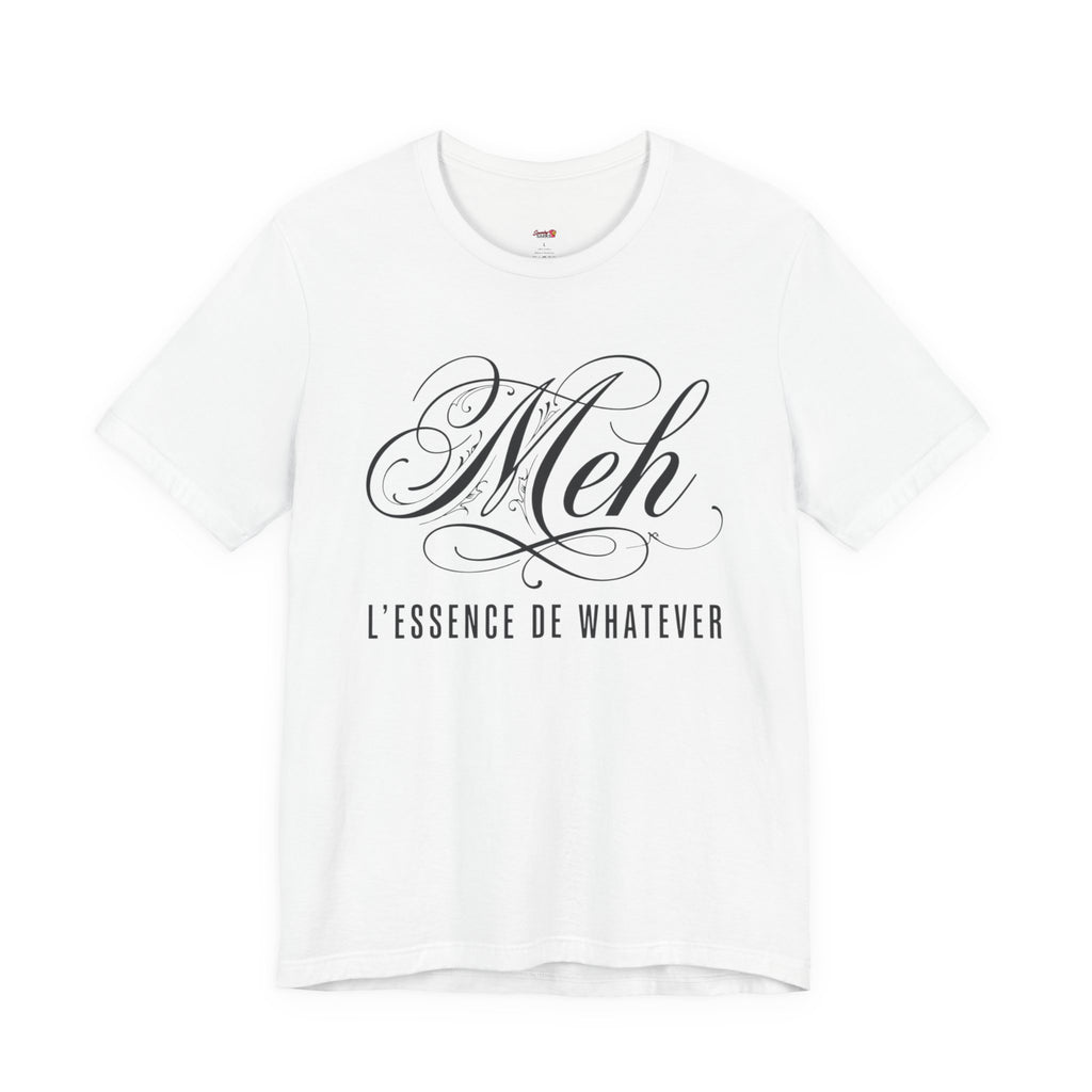 Meh -- L'essence De Whatever T-Shirt
