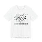 Meh -- L'essence De Whatever T-Shirt