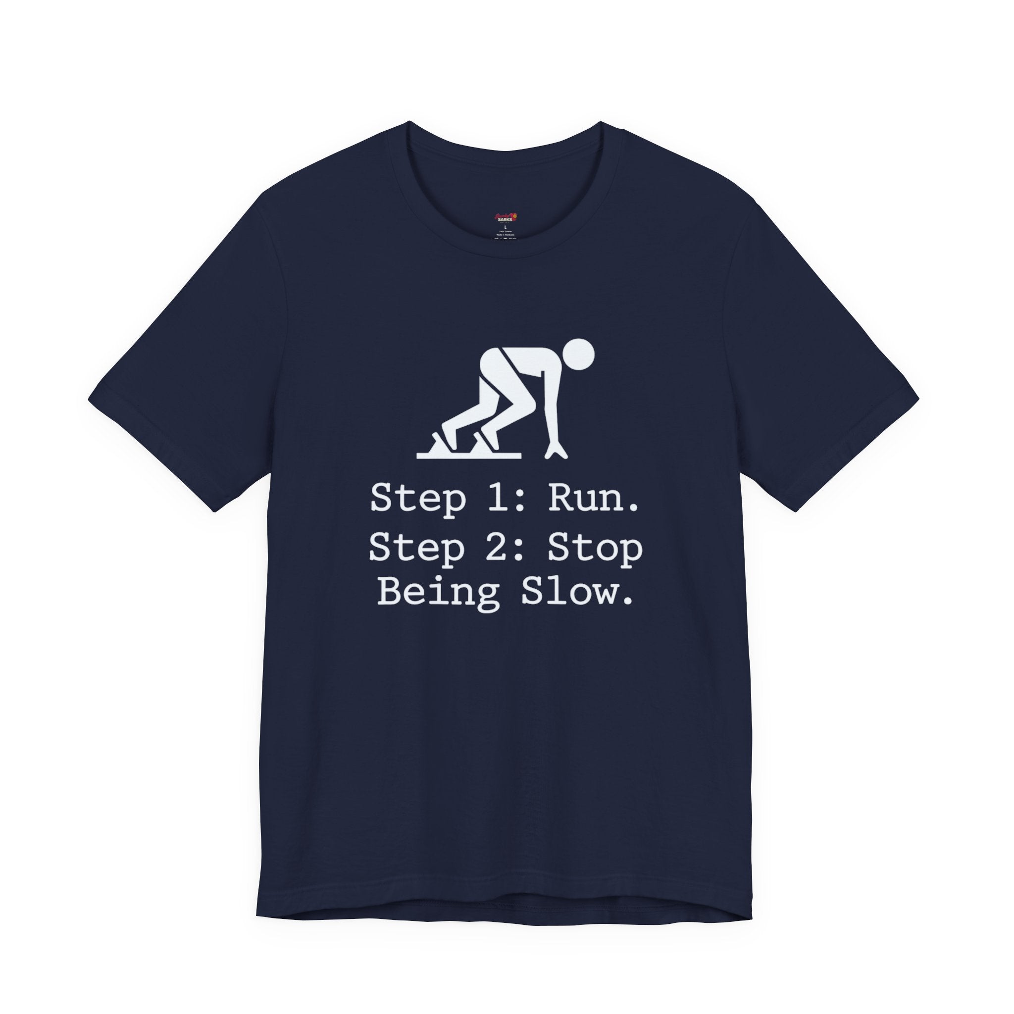 Run.  Stop Being Slow T-Shirt