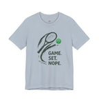 Game.  Set.  Nope. T-Shirt
