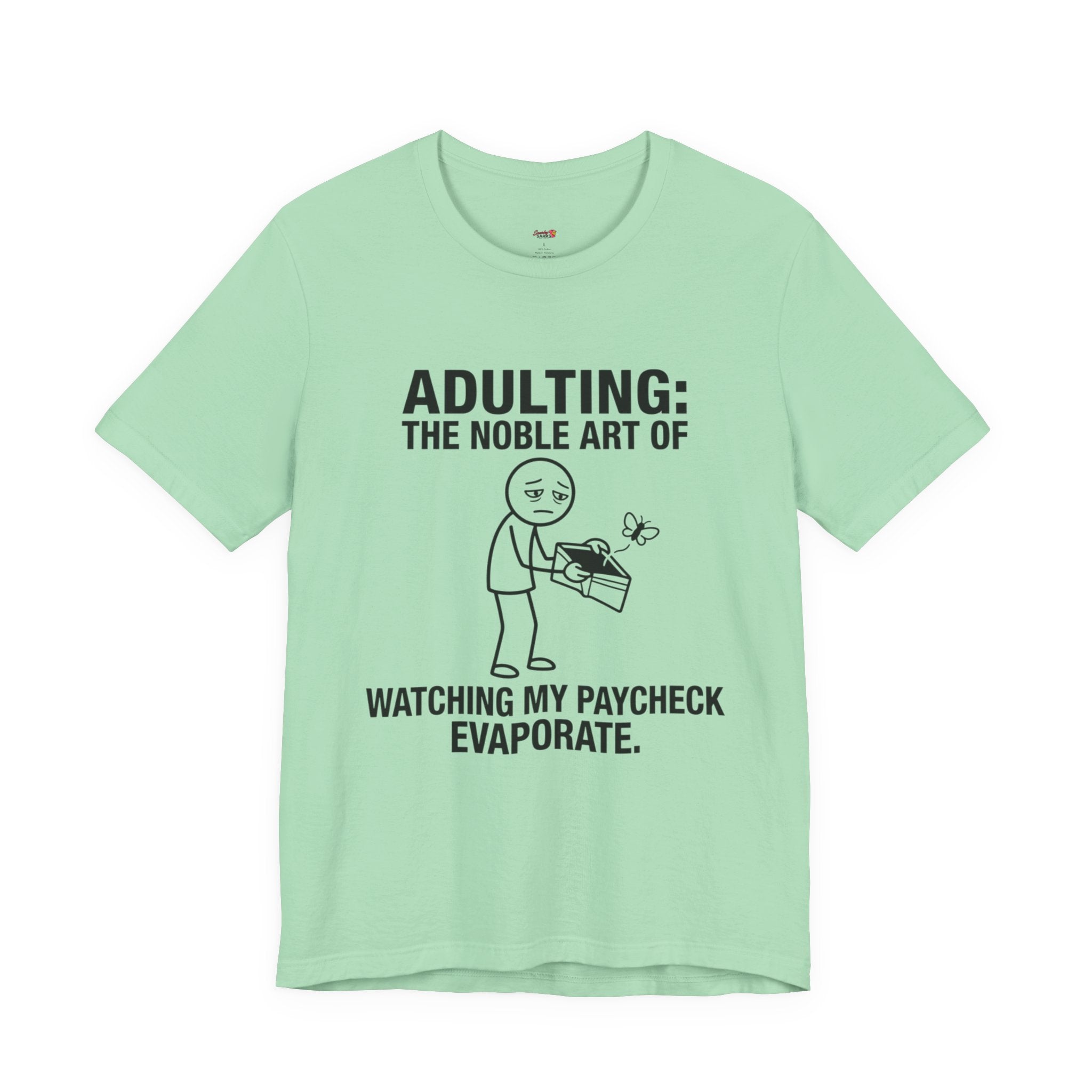 Adulting -- Watching My Paycheck Disappear T-Shirt