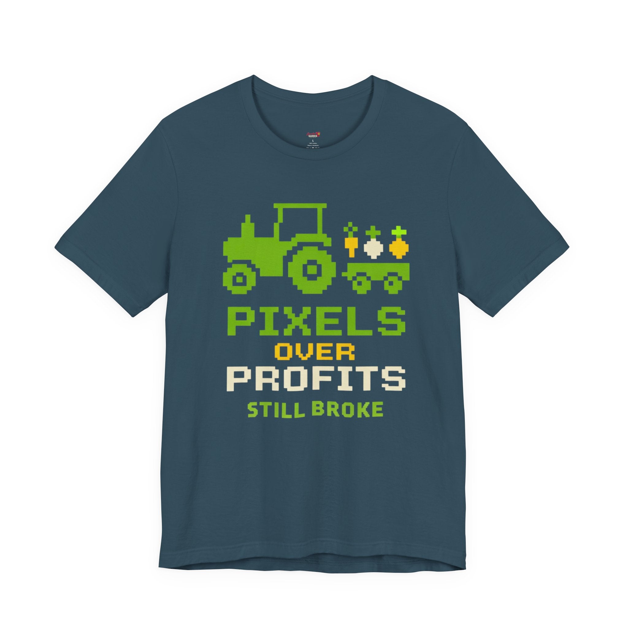 Pixels Over Profits -- Still Broke T-Shirt