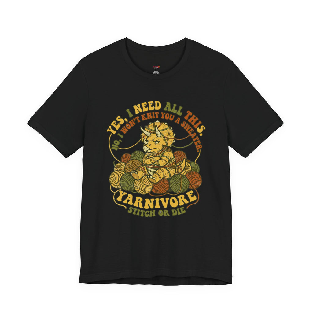 Yarnivore -- Yes, I Need all This T-Shirt