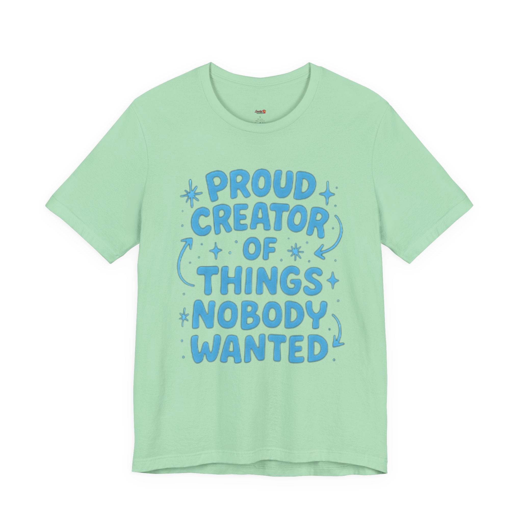 Proud Creator of Things Nobody Wanted.  T-Shirt