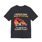 Should Have Taken up Knitting T-Shirt