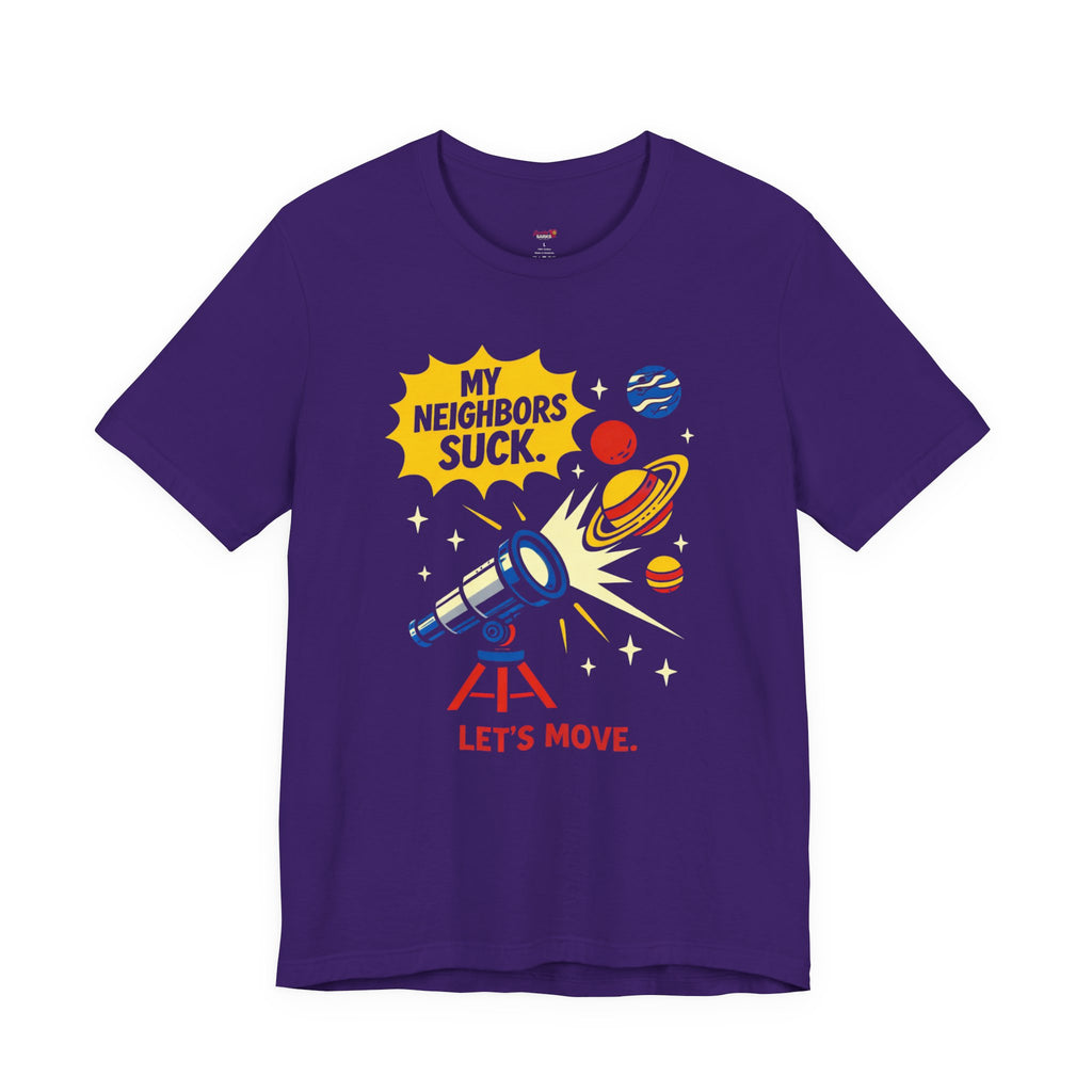 My Neighbors Suck.  Let's Move.  T-Shirt