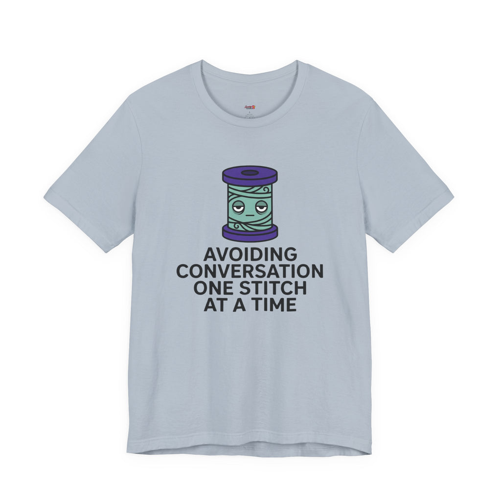 Avoiding Conversations One Stitch At A Time T-Shirt