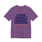 I Make Terrible Decisions...But My Vacation Pictures Look Great! T-Shirt