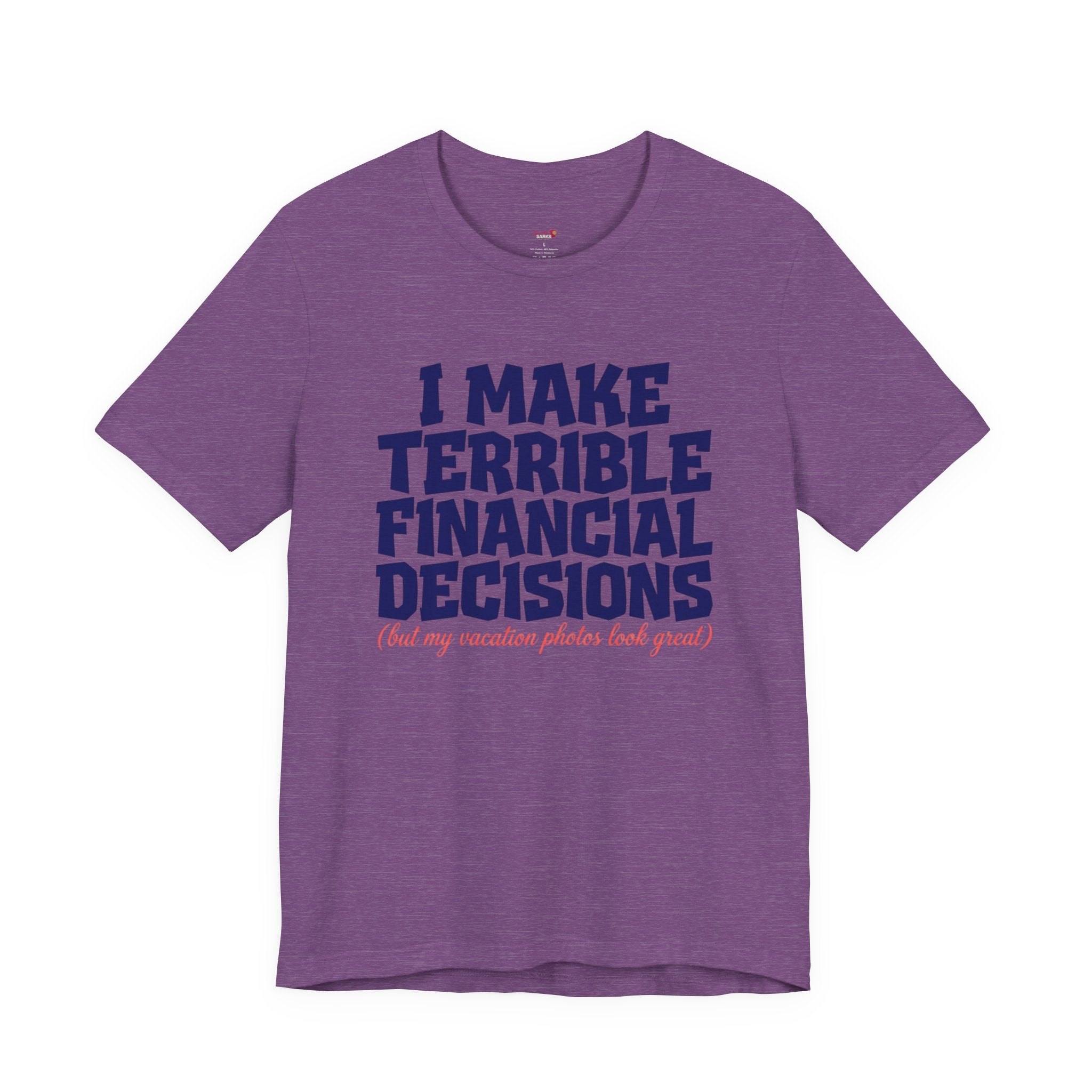 I Make Terrible Decisions...But My Vacation Pictures Look Great! T-Shirt
