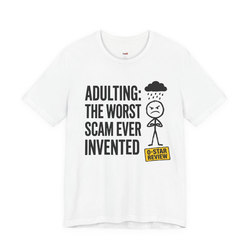 Adulting: The Worst Scam Ever Invented T-Shirt