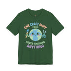 One Craft Away from Never Finishing Anything T-Shirt