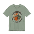 Knitting.  This is Your Warning. T-Shirt