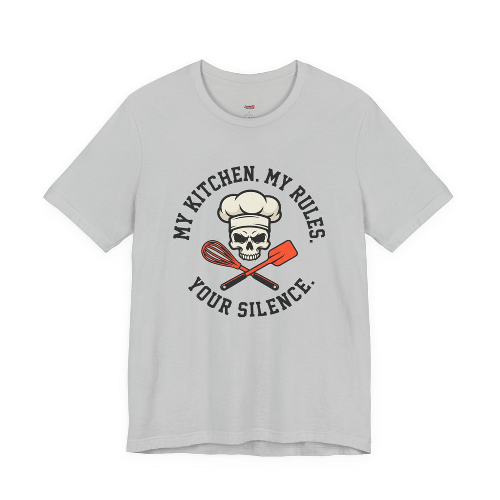 My Kitchen.  My Rules.  Your Silence.  T-Shirt