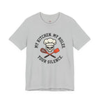 My Kitchen.  My Rules.  Your Silence.  T-Shirt